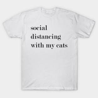 Social Distancing With My Cats. T-Shirt